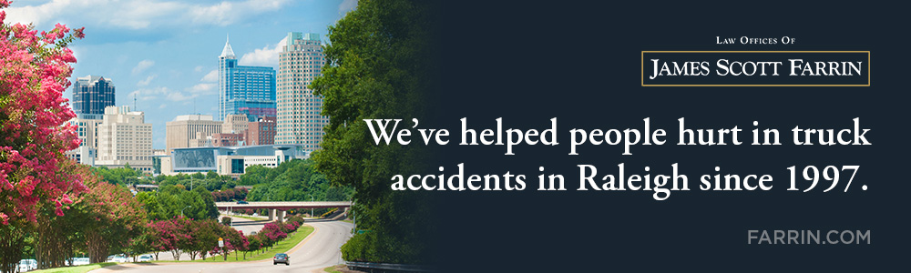 The Law Offices of James Scott Farrin has helped people hurt in truck accidents in Raleigh since 1997.