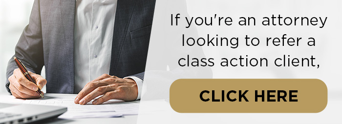 Attorneys looking to refer a class action client, click here.