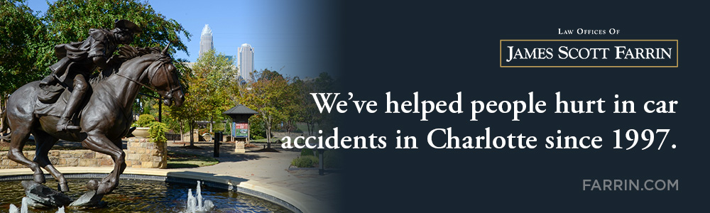 The Law Offices of James Scott Farrin has helped people hurt in car accidents in Charlotte since 1997.